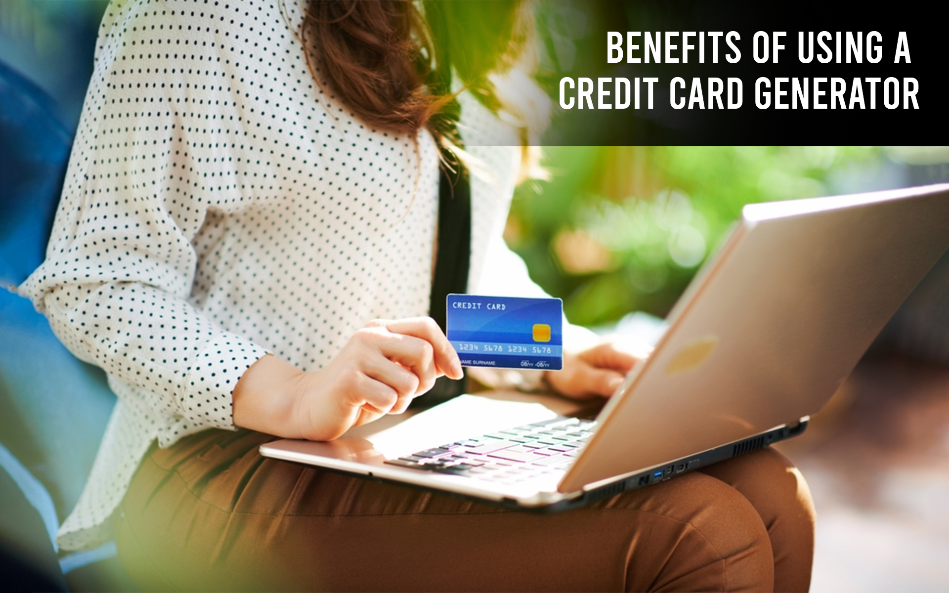Benefits of Using a Credit Card Generator Blog